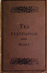 Cover of The Cultivation and Manufacture of Tea
