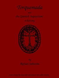 Torquemada and the Spanish Inquisition: A History