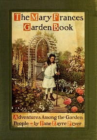 Cover of The Mary Frances Garden Book; or, Adventures Among the Garden People