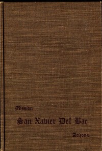 Cover of San Xavier Del Bac, Arizona: A Descriptive and Historical Guide