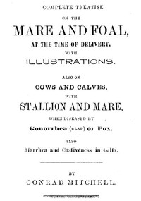 Cover of Complete Treatise on the mare and foal at the time of delivery, with illustrations.