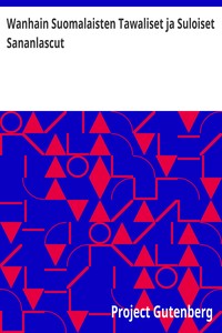 Cover of Wanhain Suomalaisten Tawaliset ja Suloiset Sananlascut