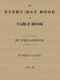 Cover of The Every-day Book and Table Book. v. 3 (of 3)