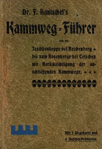 Cover of Kammweg-Führer von der Jeschkenkoppe bei Reichenberg bis zum Rosenberg bei Tetschen