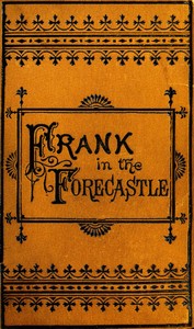 Cover of Frank Nelson in the Forecastle; Or, The Sportman's Club Among the Whalers