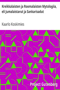 Cover of Kreikkalaisten ja Roomalaisten Mytologiia, eli Jumalaistarut ja Sankarisadut