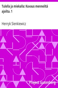 Cover of Tulella ja miekalla: Kuvaus menneiltä ajoilta. 1