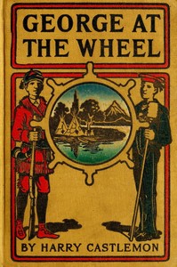 Cover of George at the Wheel; Or, Life in the Pilot-House