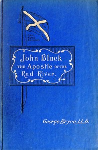 Cover of John Black, the Apostle of the Red River