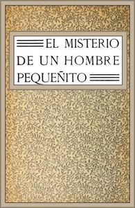 Cover of El misterio de un hombre pequeñito: novela
