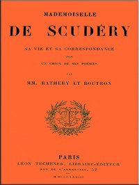 Cover of Mademoiselle de Scudéry, sa vie et sa correspondance, avec un choix de ses poésies