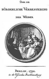 Cover of Über die bürgerliche Verbesserung der Weiber