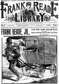 Cover of Frank Reade, Jr., and his new steam man; or, the young inventor's trip to the far west