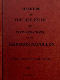 Cover of Memoirs of the life, exile, and conversations of the Emperor Napoleon. (Vol. I)