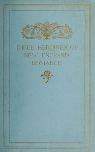 Cover of Three Heroines of New England Romance
