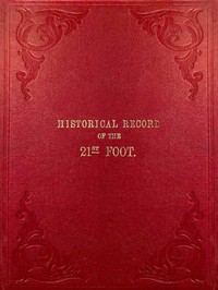 Cover of Historical Record of the Twenty-first Regiment, or the Royal North British Fusiliers