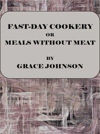 Cover of Fast-Day Cookery; or, Meals without Meat