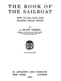 Cover of The Book of the Sailboat: How to rig, sail and handle small boats