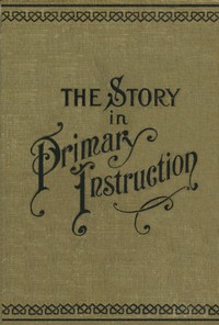 Cover of The Story in Primary Instruction: Sixteen Stories and How to Use Them