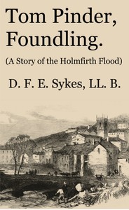 Cover of Tom Pinder, Foundling: A Story of the Holmfirth Flood