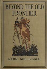 Cover of Beyond the Old Frontier: Adventures of Indian-Fighters, Hunters, and Fur-Traders