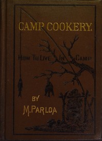 Cover of Camp Cookery. How to Live in Camp
