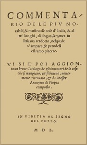 Cover of Commentario de le piu notabili, & mostruose cose d'Italia, & di altri luoghi di lingua aramea in Italiana tradotto, nelquale si impara, & prendesi estremo piacere