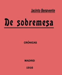 De Sobremesa; crónicas, Primera Parte (de 5)