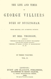 The life and times of George Villiers, duke of Buckingham, Volume 2 (of 3)
