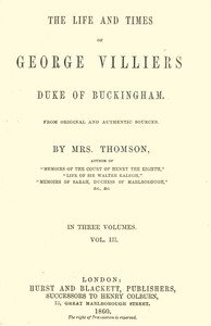 The life and times of George Villiers, duke of Buckingham, Volume 3 (of 3)