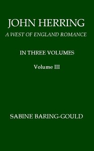 Cover of John Herring: A West of England Romance. Volume 3 (of 3)