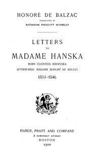 Letters to Madame Hanska, born Countess Rzewuska, afterwards Madame Honoré de Balzac, 1833-1846
