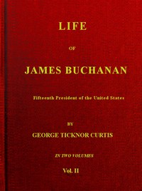 Cover of Life of James Buchanan, Fifteenth President of the United States. v. 2 (of 2)