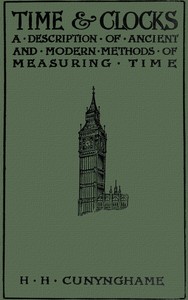 Cover of Time and Clocks: A Description of Ancient and Modern Methods of Measuring Time