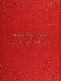 Cover of Historical Record of the Fifth, or Princess Charlotte of Wales's Regiment of Dragoon Guards