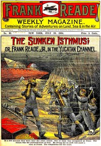 Cover of The Sunken Isthmus; or, Frank Reade, Jr., in the Yucatan Channel.