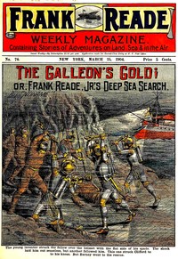 Cover of The Galleon's Gold; or, Frank Reade, Jr.'s Deep Sea Search.