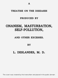 Cover of A Treatise on the Diseases Produced By Onanism, Masturbation, Self-Pollution, and Other Excesses.