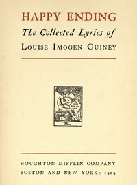 Happy Ending: The Collected Lyrics of Louise Imogen Guiney