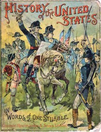 Cover of History of the United States in Words of One Syllable