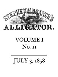 Cover of Stephen H. Branch's Alligator, Vol. 1 no. 11, July 3, 1858