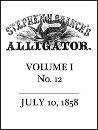 Cover of Stephen H. Branch's Alligator, Vol. 1 no. 12, July 10, 1858
