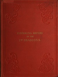 Cover of Historical Record of the First, or the Royal Regiment of Dragoons