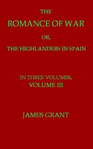 Cover of The Romance of War; or, The Highlanders in Spain, Volume 3 (of 3)