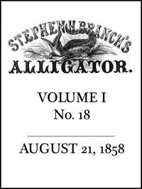 Cover of Stephen H. Branch's Alligator, Vol. 1 no. 18, August 21, 1858
