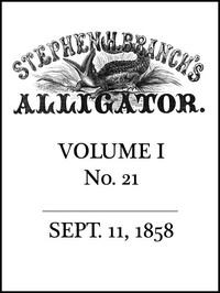 Cover of Stephen H. Branch's Alligator, Vol. 1 no. 21, September 11, 1858