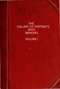 Cover of The Gallery of Portraits: with Memoirs. Volume 1 (of 7)