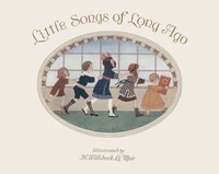 Cover of Little Songs of Long Ago: More Old Nursery Rhymes