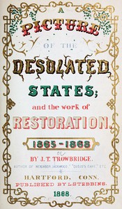 Cover of A Picture of the Desolated States, and the Work of Restoration. 1865-1868