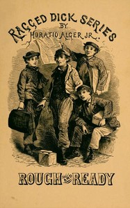 Cover of Rough and Ready; Or, Life Among the New York Newsboys